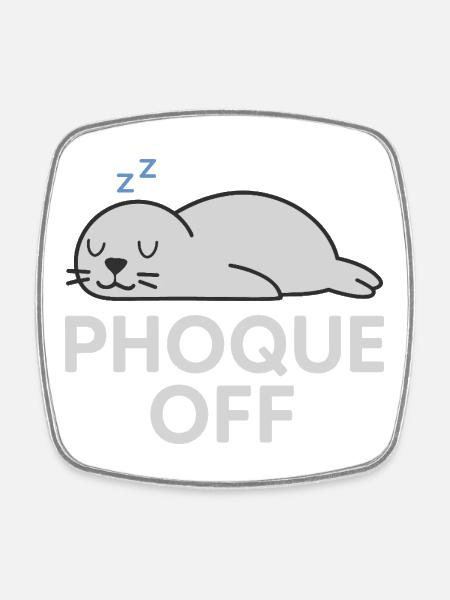 Phoque Off – Jeu de mots drôle et décalé - Magnet carré - blanc