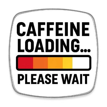 Caffeine Loading – Coffee Power - Square fridge magnet - white - Front