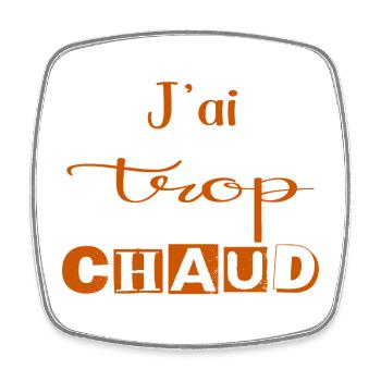 J'ai Trop Chaud Typographie Orange - Magnet carré - blanc - Devant