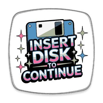 Y2K Retro – Insert Disk to Continue - Square fridge magnet - white - Front