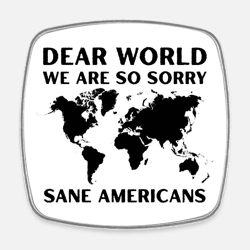 Dear World We Are So Sorry Protest Graphic - Square fridge magnet - white
