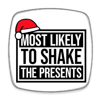 Most Likely to Shake the Presents Christmas Fun - Square fridge magnet - white - Front