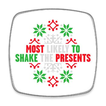 Most Likely to Shake the Presents Christmas Fun - Square fridge magnet - white - Front