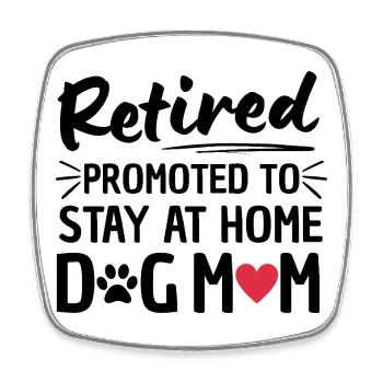 Retired Dog Mom Retirement - Square fridge magnet - white - Front