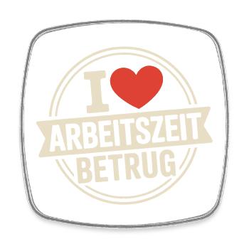 I Love Working Time Fraud No Crime Job Office - Square fridge magnet - white - Front