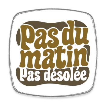 PAS DU MATIN #1 fem - let's talk - Magnet carré - blanc - Devant