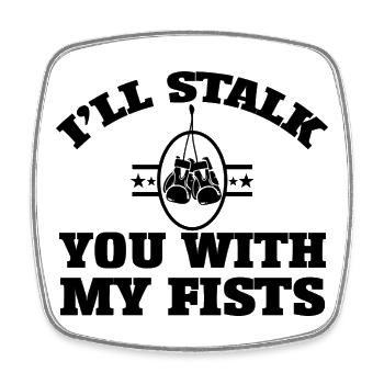 BOXER I'LL STALK YOU WITH MY FISTS - Square fridge magnet - white - Front