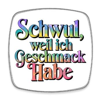 Gay Because I Have Taste Rainbow Pride - Square fridge magnet - white - Front