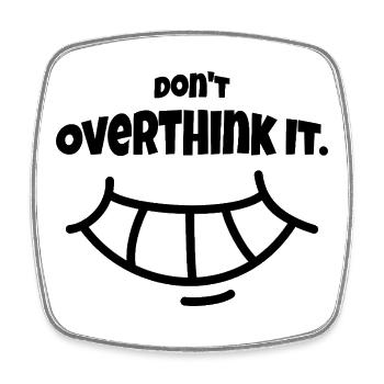 Don't overthink it - Square fridge magnet - white - Front