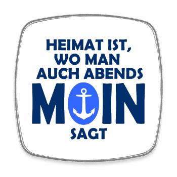 Home is where you say MOIN in the evening! - Square fridge magnet - white - Front