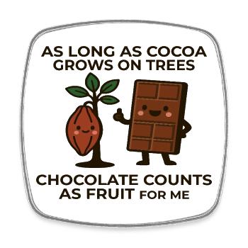 Chocolate is fruit – cocoa humor saying - Square fridge magnet - white - Front