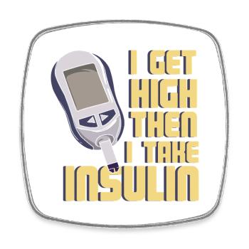 Diabetes Humor I Get High Then I Take Insulin Art - Square fridge magnet - white - Front