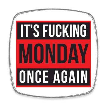 It's Fucking Monday Once Again - Magnet carré - blanc - Devant