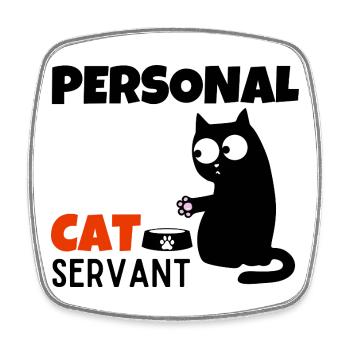 Personal Cat Servant Funny Mom Dad Kitten Lover - Square fridge magnet - white - Front