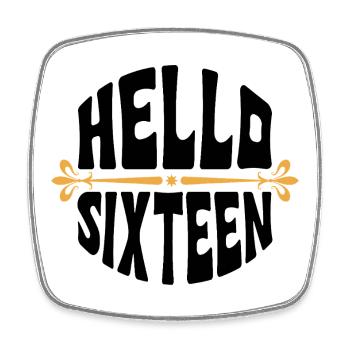 Hi Sixteen 16 Year OldDesign - Square fridge magnet - white - Front