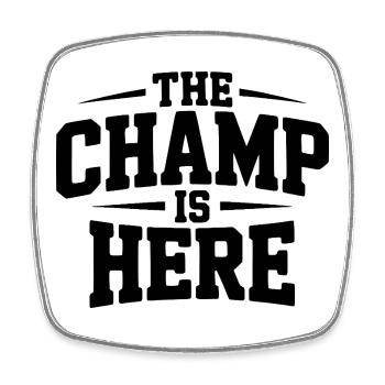 The Champ is Here - Square fridge magnet - white - Front