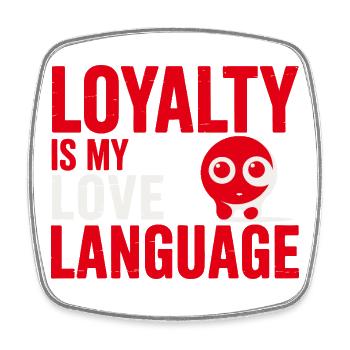 Loyalty Is My Love Language - Square fridge magnet - white - Front