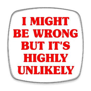 Might Be Wrong But Highly Unlikely Know-It-All - Square fridge magnet - white - Front