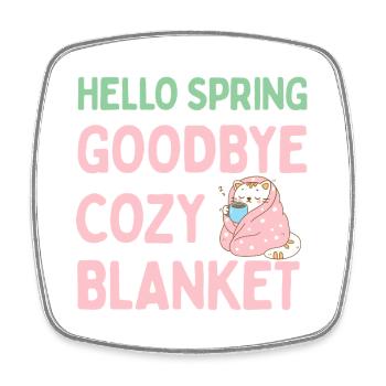 Hello spring, goodbye warm blanket - Square fridge magnet - white - Front