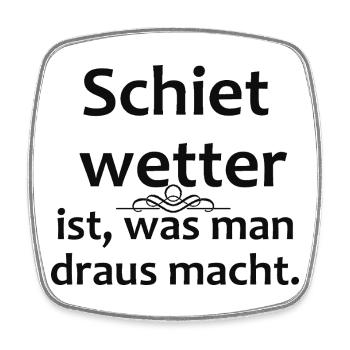 Bad weather is what you get out of it - Square fridge magnet - white - Front