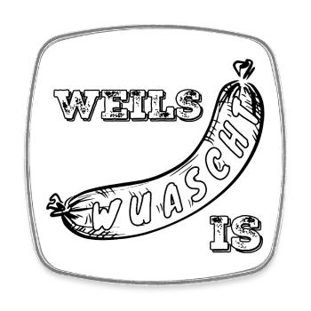 Weils Wuascht is - Viereckiger Kühlschrankmagnet - Weiß - Vorne
