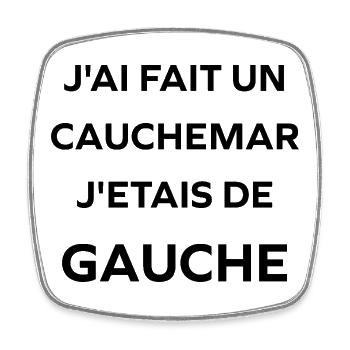 j'ai fait un cauchemar j'étais de gauche - Magnet carré - blanc - Devant