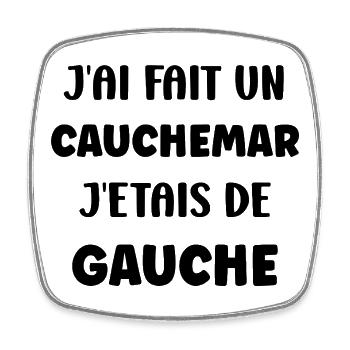 j'ai fait un cauchemar j'étais de gauche - Magnet carré - blanc - Devant