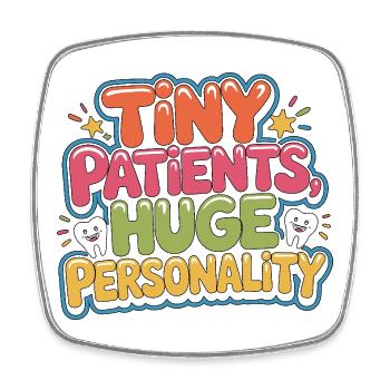Pediatric Dentist Tiny Patients Huge Dental Care - Square fridge magnet - white - Front