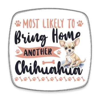 Chihuahua Chihuahueño Most Likely - Square fridge magnet - white - Front