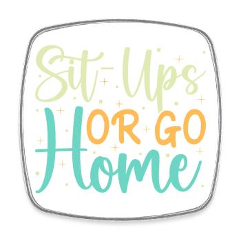 Fitness Fanatics Sit-Ups Or Go Home Calisthenics - Viereckiger Kühlschrankmagnet - Weiß - Vorne