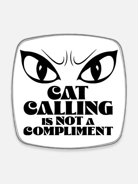 Catcalling is not a compliment - Square fridge magnet - white