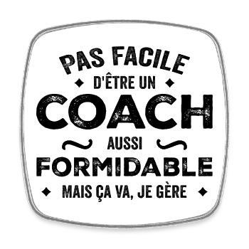 Pas facile d'être un coach aussi formidable mais - Magnet carré - blanc - Devant