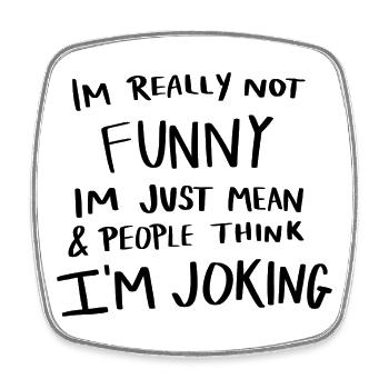 I’m Not Funny I’m Just Mean Quote Shirt - Square fridge magnet - white - Front