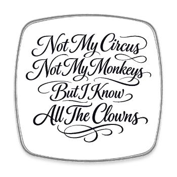 Not my circus, not my monkeys, I know al - Square fridge magnet - white - Front