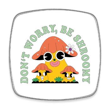 Do Not Worry Be Shroomy – Süßer Pilz Spruch - Viereckiger Kühlschrankmagnet - Weiß - Vorne