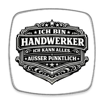 Ich bin Handwerker – Alles außer Pünktlich - Viereckiger Kühlschrankmagnet - Weiß - Vorne