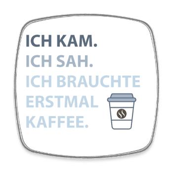 Ich kam. Ich sah. Ich brauchte erstmal Kaffee. - Viereckiger Kühlschrankmagnet - Weiß - Vorne