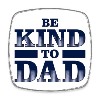 Be Kind to Dad Shirt – Gift Idea - Square fridge magnet - white - Front