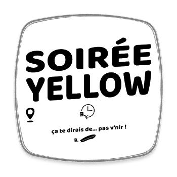 Soirée Yellow ! Soirées culte de Brice - Magnet carré - blanc - Devant