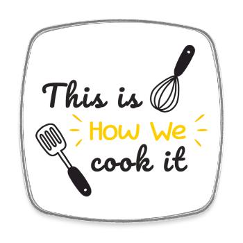This Is How We Cook It Funny Kitchen Quote Design - Square fridge magnet - white - Front