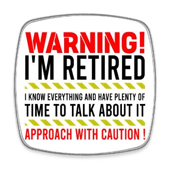 Warning I'm Retired Plenty Of Time Retirement - Square fridge magnet - white - Front