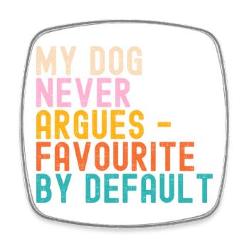 Hunde My Dog never argues - Viereckiger Kühlschrankmagnet - Weiß - Vorne