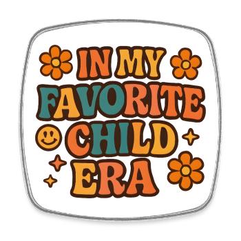 In My Favorite Child Era Daughter Families Humor - Square fridge magnet - white - Front