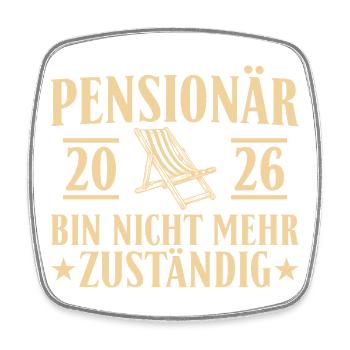 Pensionär 2026 Nicht mehr zuständig – Pension - Viereckiger Kühlschrankmagnet - Weiß - Vorne