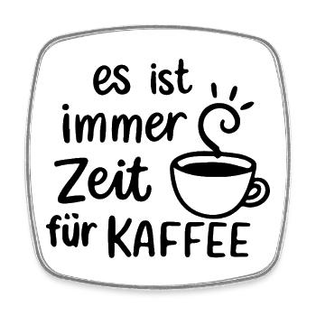 Es ist immer Zeit für Kaffee Geschenk Morgenmuffel - Viereckiger Kühlschrankmagnet - Weiß - Vorne