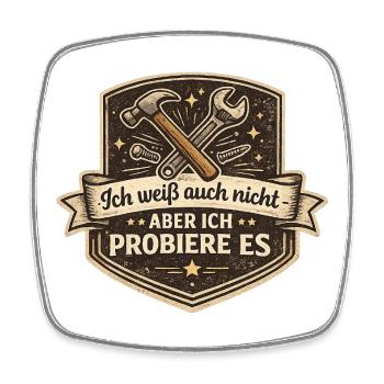 Ich weiß nicht, aber ich probiere es - Viereckiger Kühlschrankmagnet - Weiß - Vorne