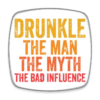 Drunk: The Man, The Myth, The Bad Influence - Square fridge magnet - white - Front