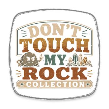 Geology Geologist Don't Touch My Rock Collection - Square fridge magnet - white - Front