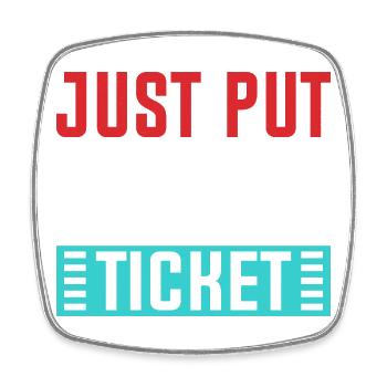Just Put In A Ticket Grafik - Viereckiger Kühlschrankmagnet - Weiß - Vorne