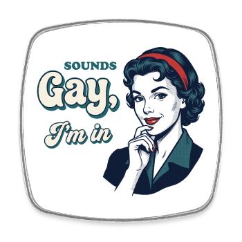 Pride Month LGBTQ – Klingt schwul, ich bin dabei. - Viereckiger Kühlschrankmagnet - Weiß - Vorne
